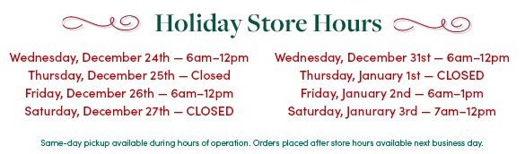 Visit Our Store | Monday Through Friday 6am - 1pm | Saturday 7am - 12pm